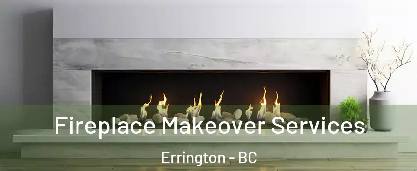 Fireplace Makeover Services Errington - BC