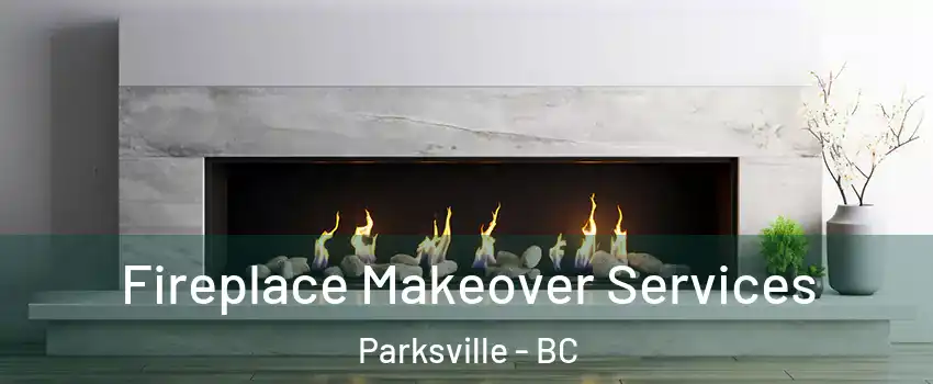 Fireplace Makeover Services Parksville - BC