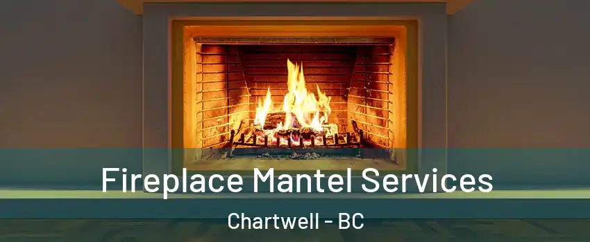  Fireplace Mantel Services Chartwell - BC