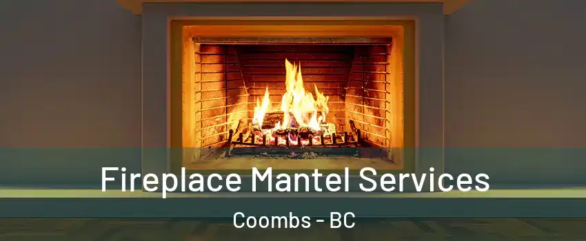  Fireplace Mantel Services Coombs - BC