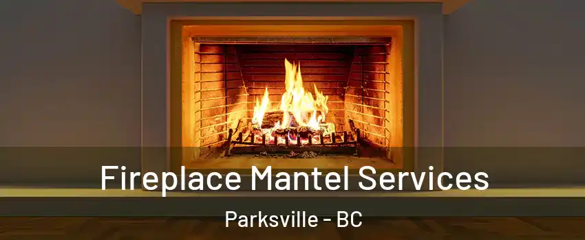  Fireplace Mantel Services Parksville - BC