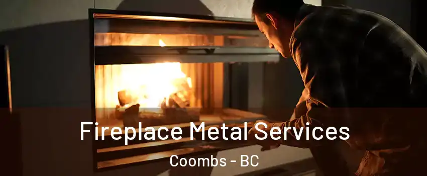 Fireplace Metal Services Coombs - BC