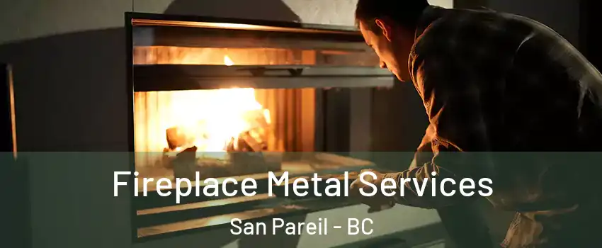 Fireplace Metal Services San Pareil - BC