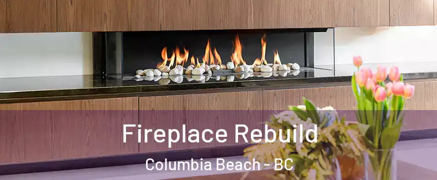  Fireplace Rebuild Columbia Beach - BC