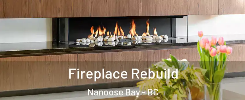  Fireplace Rebuild Nanoose Bay - BC