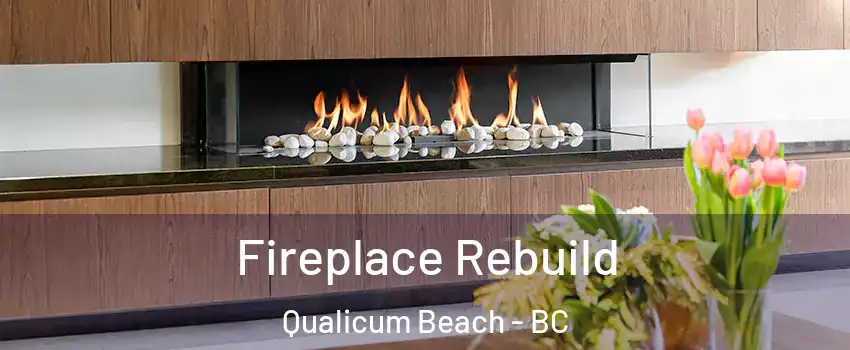  Fireplace Rebuild Qualicum Beach - BC