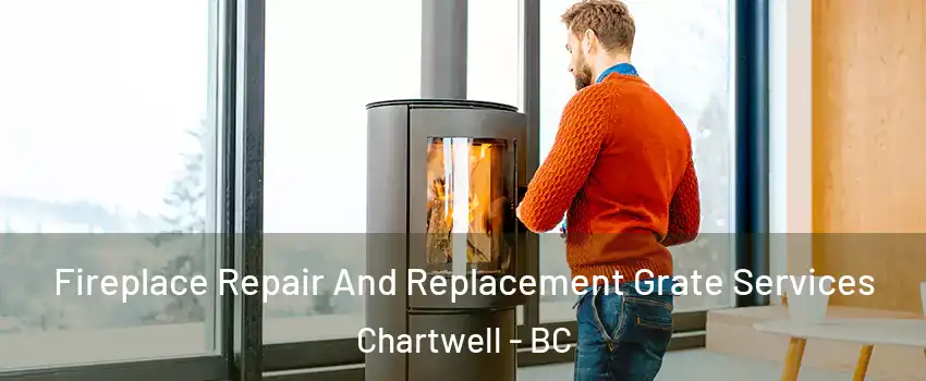  Fireplace Repair And Replacement Grate Services Chartwell - BC