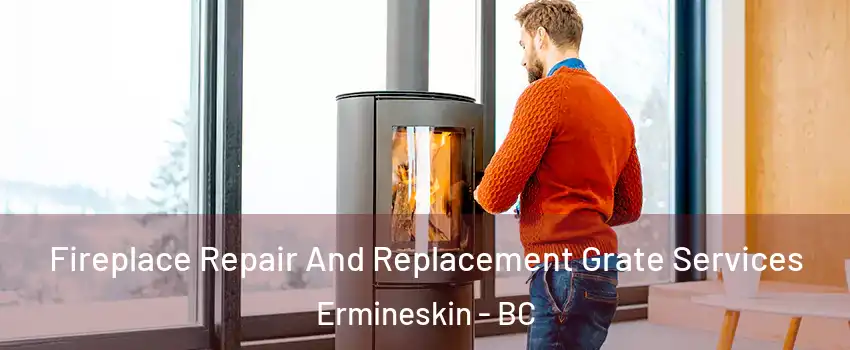  Fireplace Repair And Replacement Grate Services Ermineskin - BC