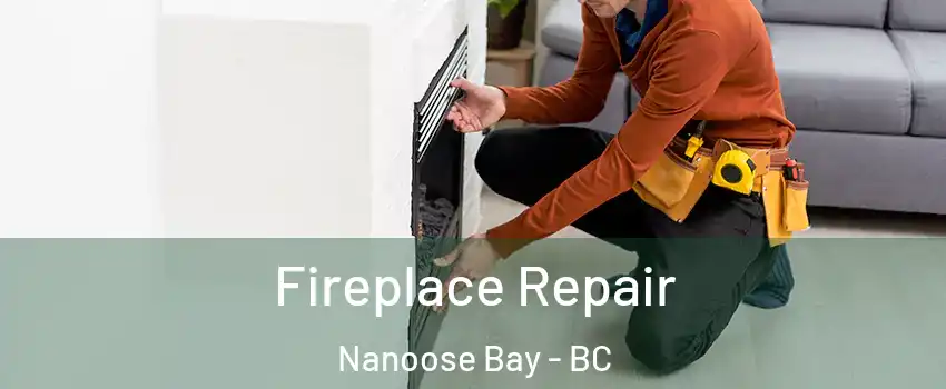  Fireplace Repair Nanoose Bay - BC