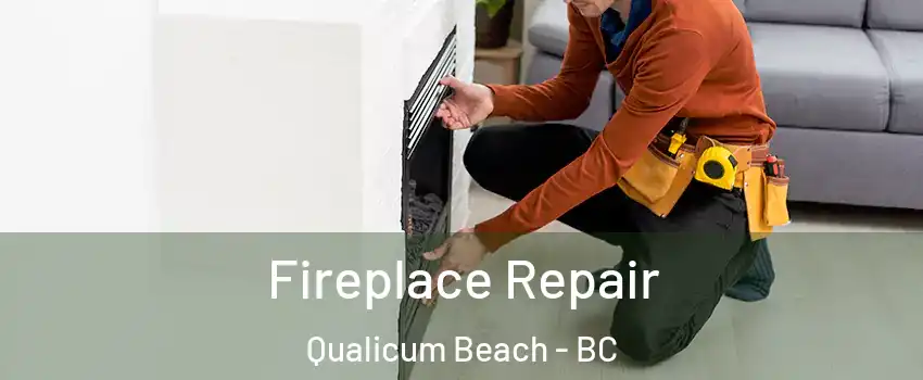  Fireplace Repair Qualicum Beach - BC