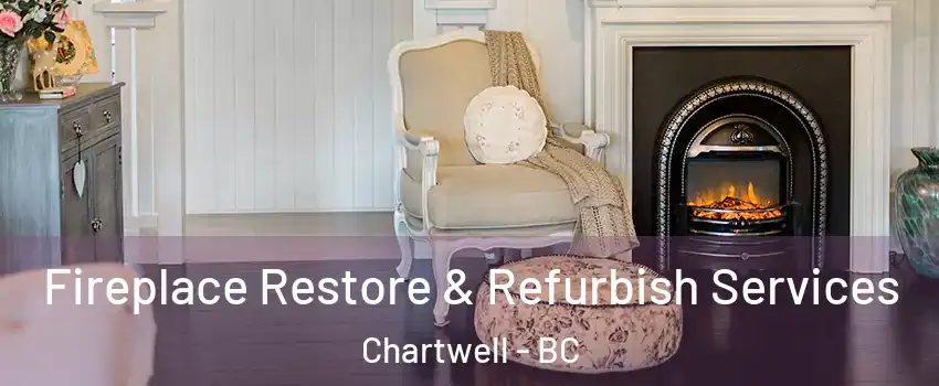 Fireplace Restore & Refurbish Services Chartwell - BC