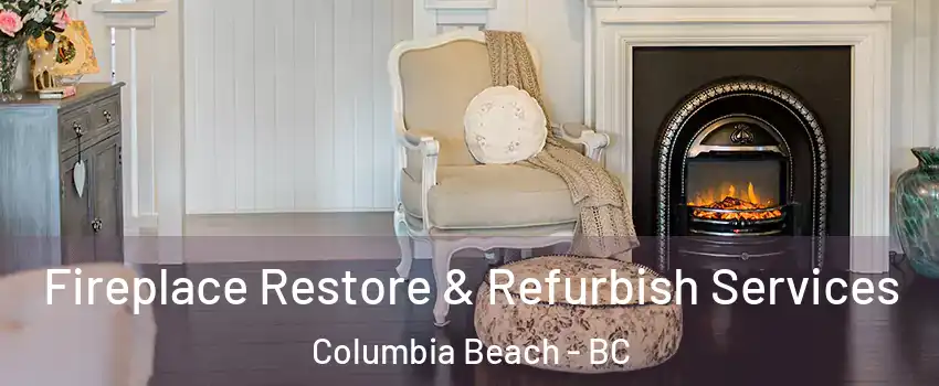 Fireplace Restore & Refurbish Services Columbia Beach - BC