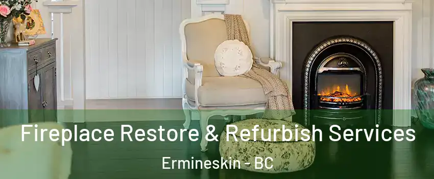 Fireplace Restore & Refurbish Services Ermineskin - BC