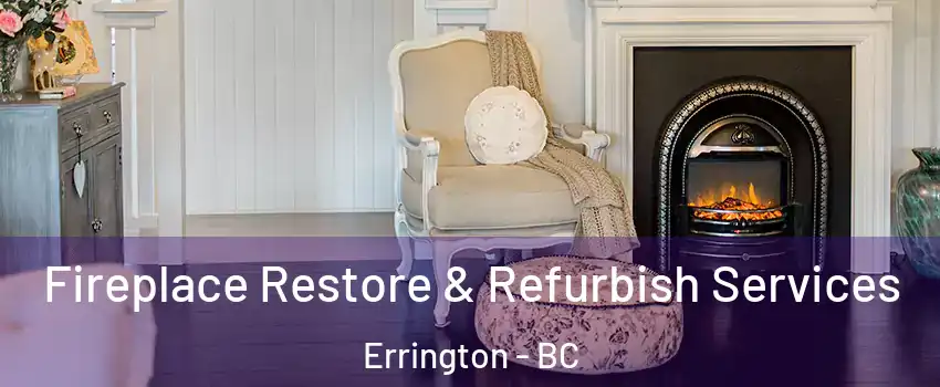 Fireplace Restore & Refurbish Services Errington - BC