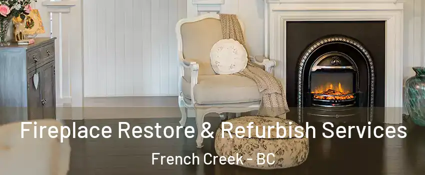 Fireplace Restore & Refurbish Services French Creek - BC