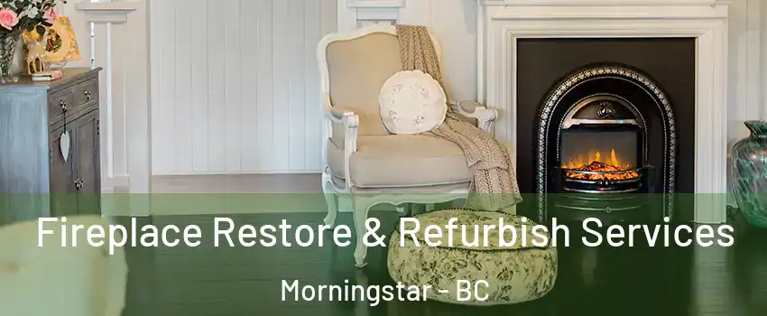 Fireplace Restore & Refurbish Services Morningstar - BC