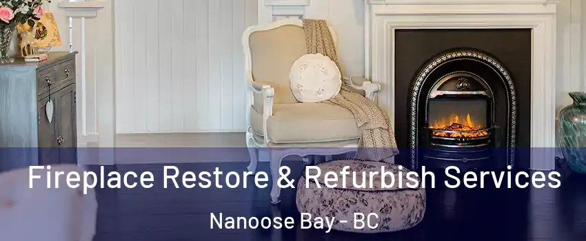 Fireplace Restore & Refurbish Services Nanoose Bay - BC