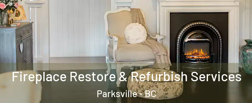 Fireplace Restore & Refurbish Services Parksville - BC