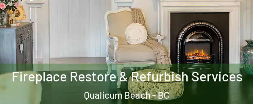 Fireplace Restore & Refurbish Services Qualicum Beach - BC