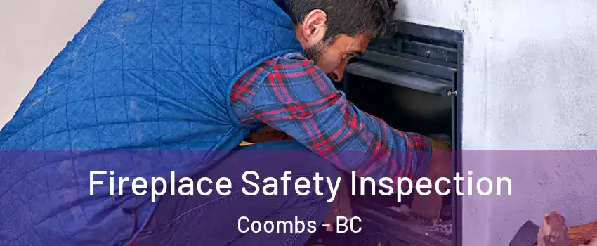  Fireplace Safety Inspection Coombs - BC