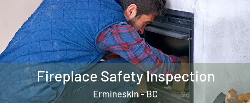 Fireplace Safety Inspection Ermineskin - BC