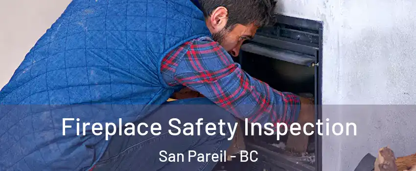 Fireplace Safety Inspection San Pareil - BC