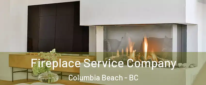 Fireplace Service Company Columbia Beach - BC