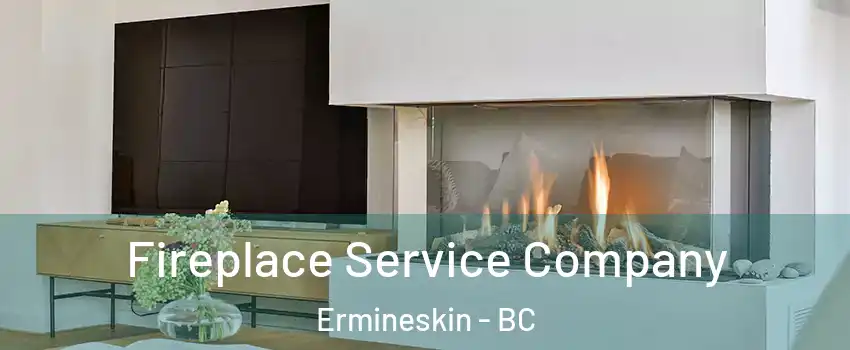 Fireplace Service Company Ermineskin - BC