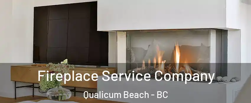Fireplace Service Company Qualicum Beach - BC