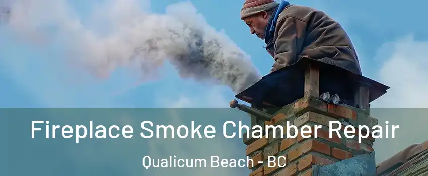  Fireplace Smoke Chamber Repair Qualicum Beach - BC