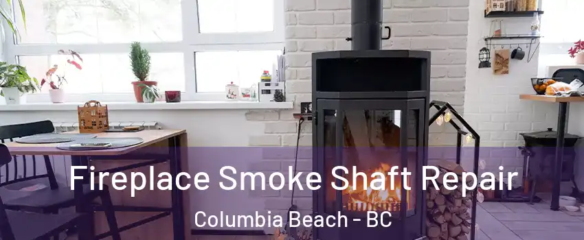  Fireplace Smoke Shaft Repair Columbia Beach - BC