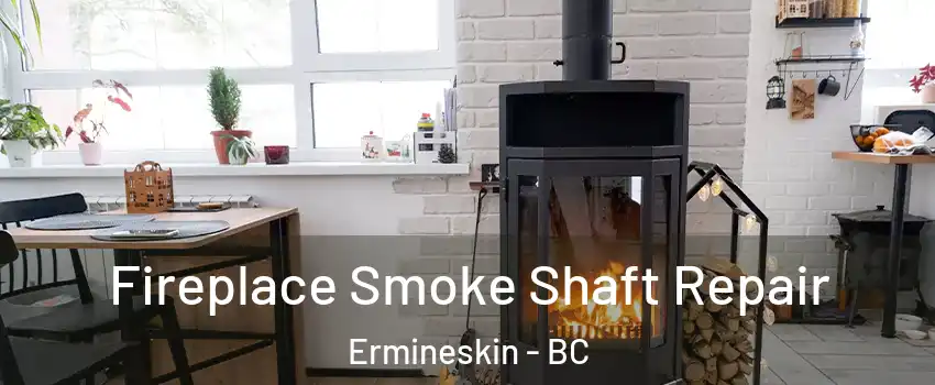  Fireplace Smoke Shaft Repair Ermineskin - BC