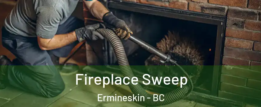  Fireplace Sweep Ermineskin - BC