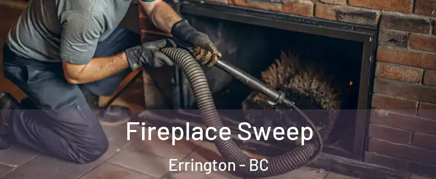  Fireplace Sweep Errington - BC