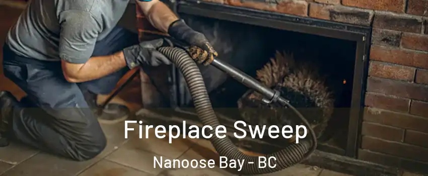  Fireplace Sweep Nanoose Bay - BC