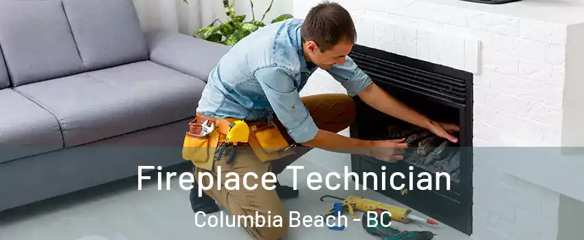 Fireplace Technician Columbia Beach - BC