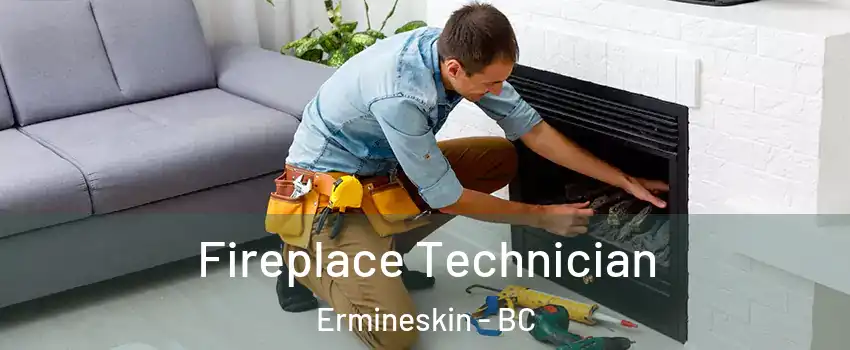 Fireplace Technician Ermineskin - BC