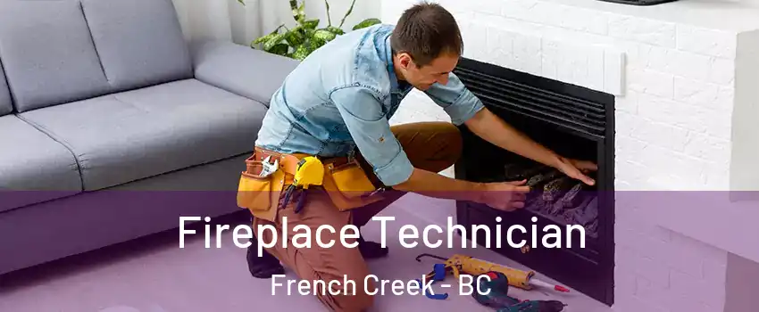 Fireplace Technician French Creek - BC