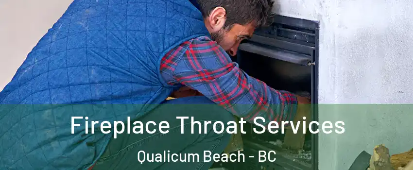  Fireplace Throat Services Qualicum Beach - BC