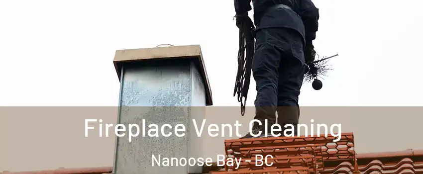  Fireplace Vent Cleaning Nanoose Bay - BC
