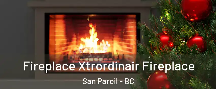 Fireplace Xtrordinair Fireplace San Pareil - BC