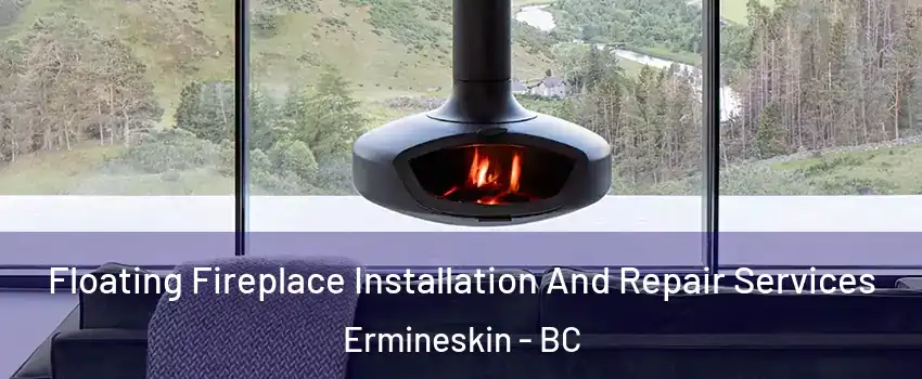  Floating Fireplace Installation And Repair Services Ermineskin - BC