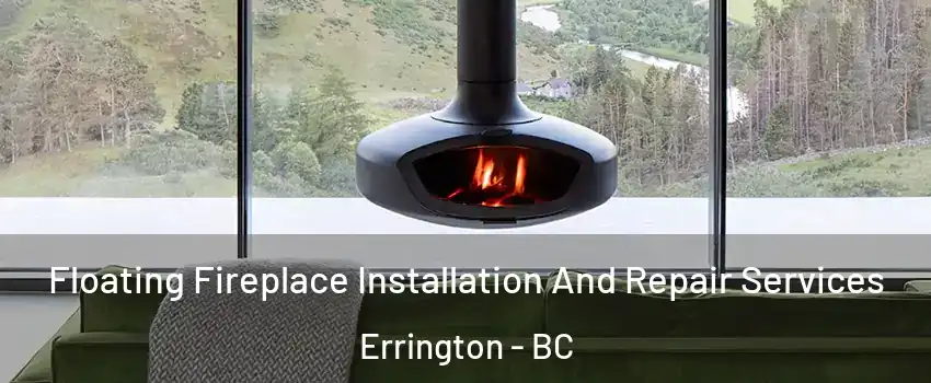  Floating Fireplace Installation And Repair Services Errington - BC