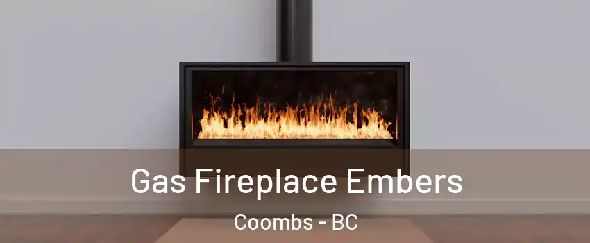  Gas Fireplace Embers Coombs - BC