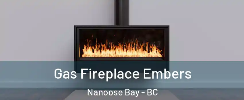  Gas Fireplace Embers Nanoose Bay - BC
