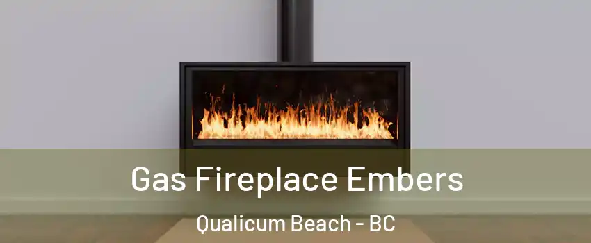  Gas Fireplace Embers Qualicum Beach - BC