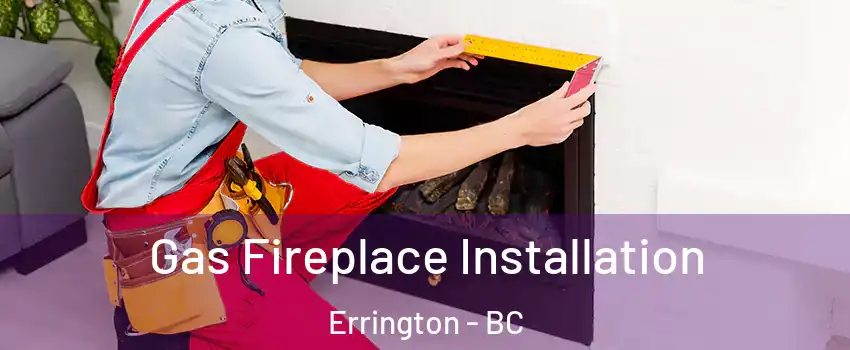  Gas Fireplace Installation Errington - BC