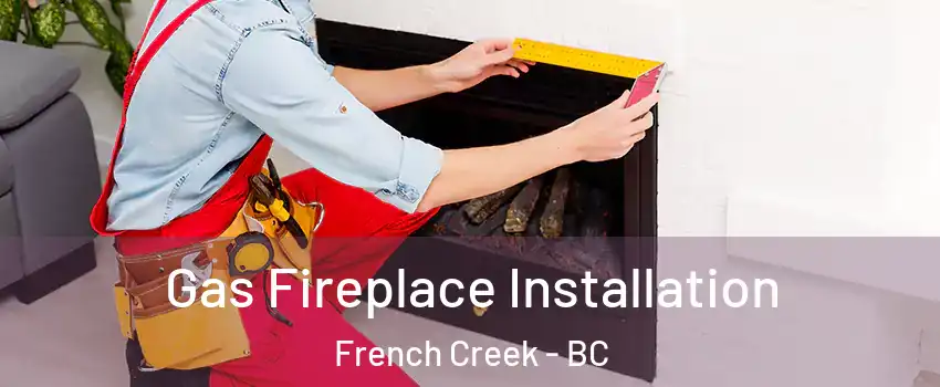  Gas Fireplace Installation French Creek - BC