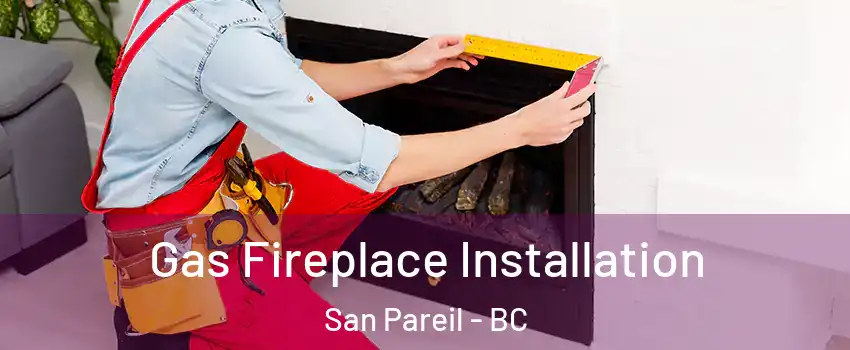  Gas Fireplace Installation San Pareil - BC
