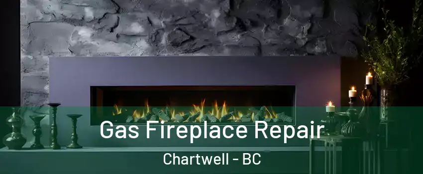  Gas Fireplace Repair Chartwell - BC